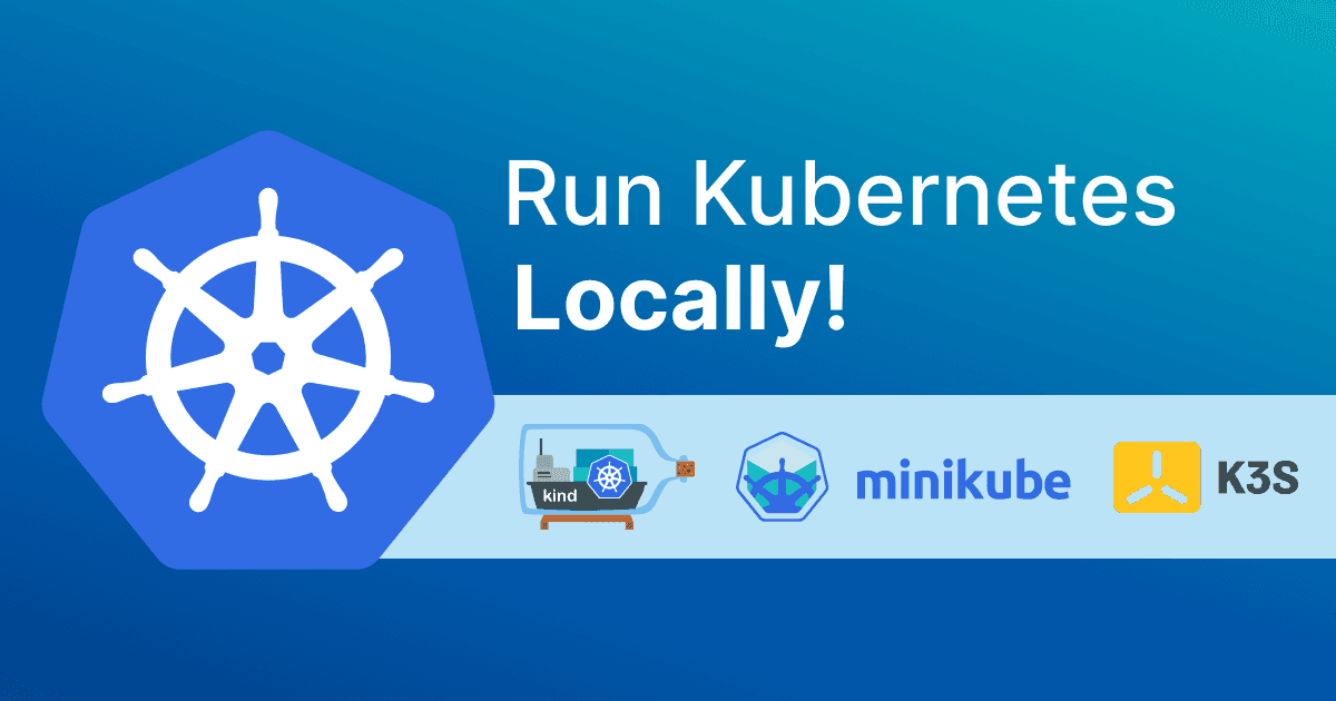 6 Tools to Run Kubernetes Locally
