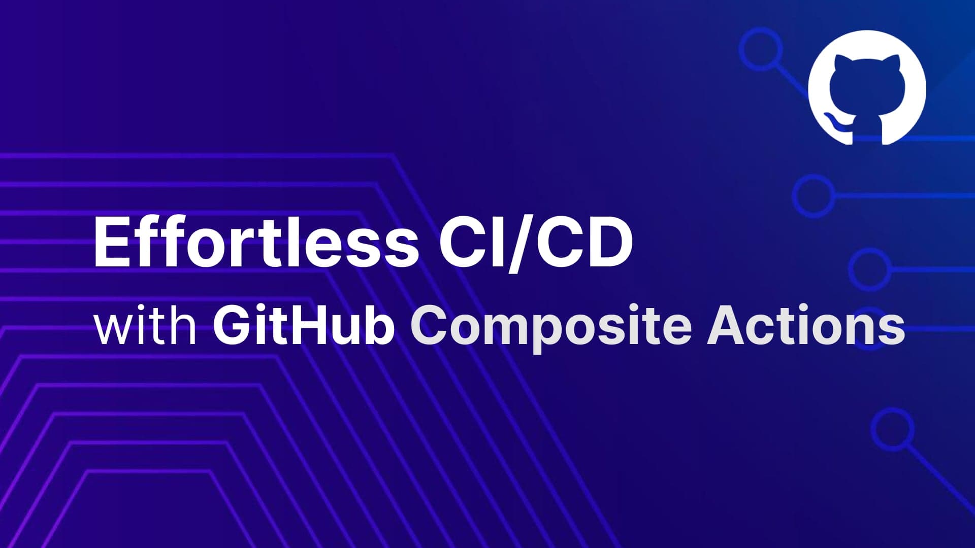 Effortless CI/CD with GitHub Composite Actions