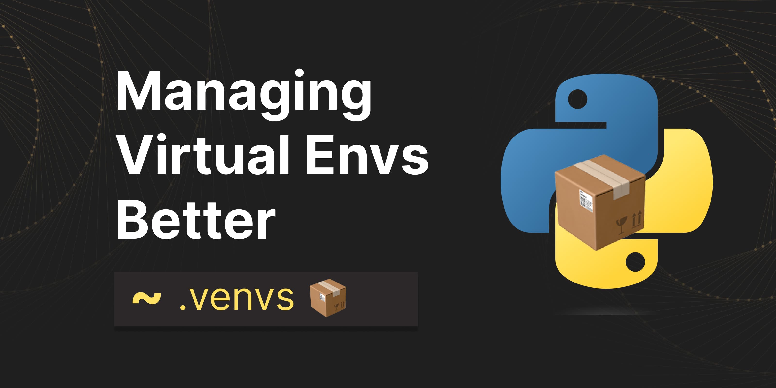 How I manage my Python Virtual Environments